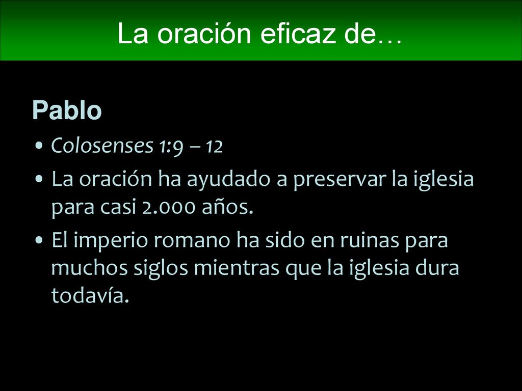 La oración eficaz de… Pablo Colosenses 1:9 – 12