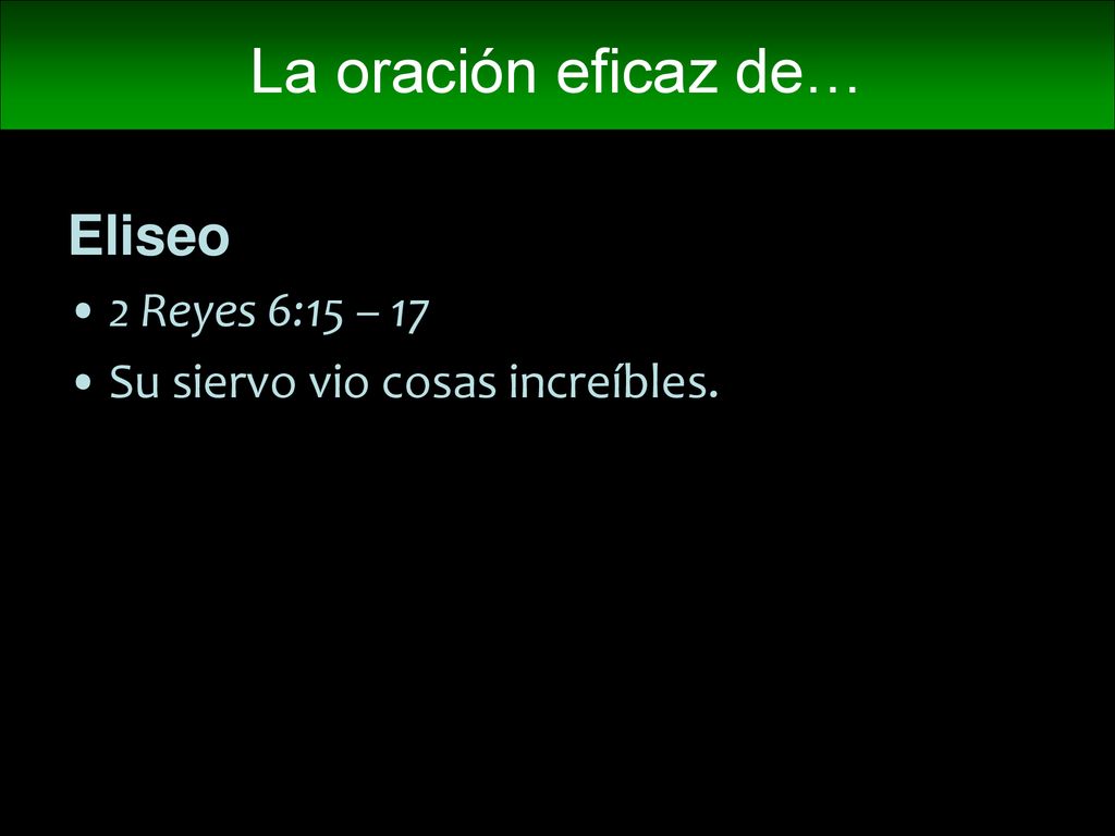 La oración eficaz de… Eliseo 2 Reyes 6:15 – 17