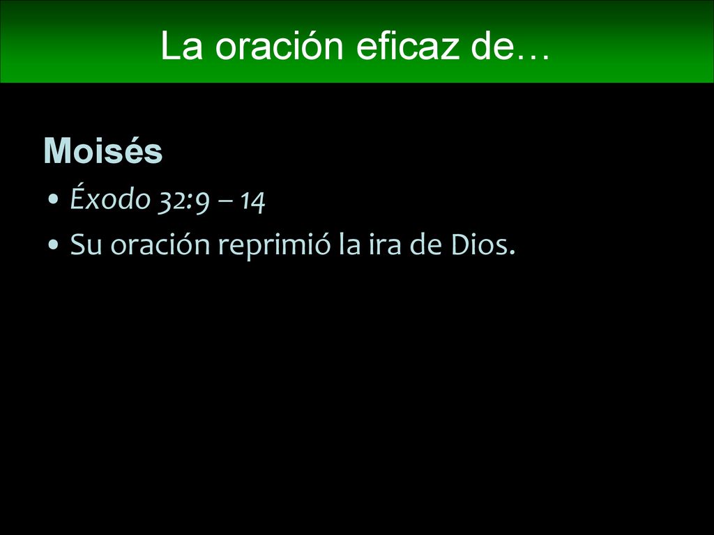 La oración eficaz de… Moisés Éxodo 32:9 – 14