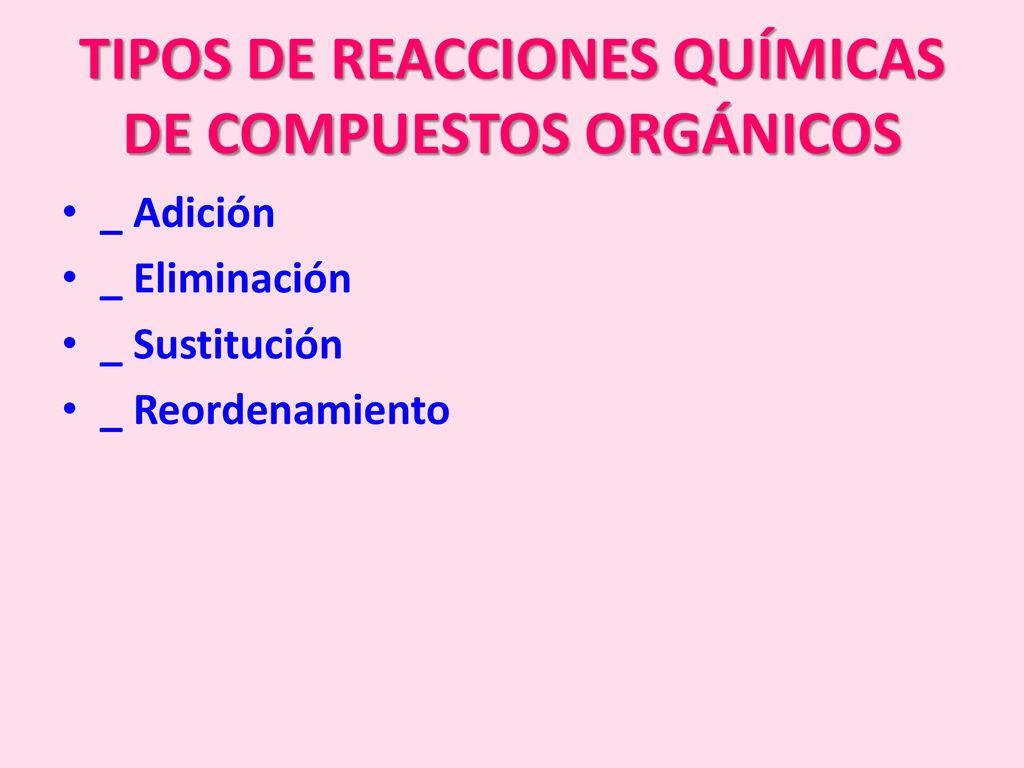 TIPOS DE REACCIONES QUÍMICAS DE COMPUESTOS ORGÁNICOS