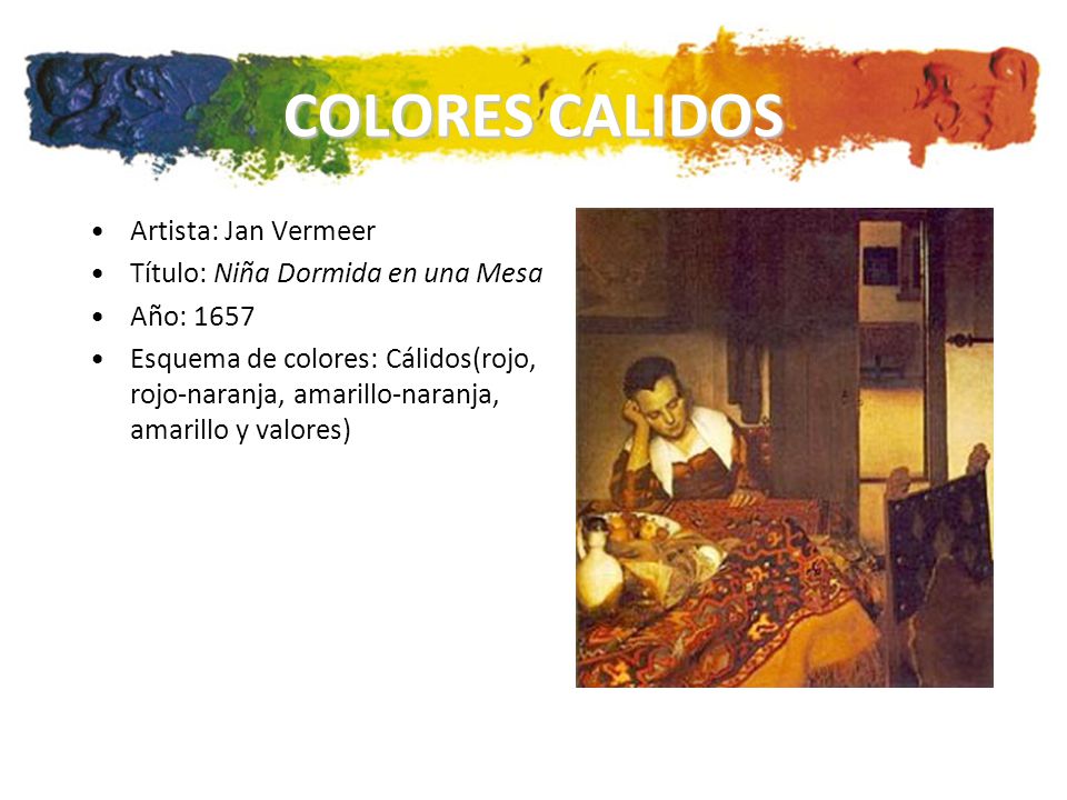 COLORES CALIDOS Artista: Jan Vermeer Título: Niña Dormida en una Mesa