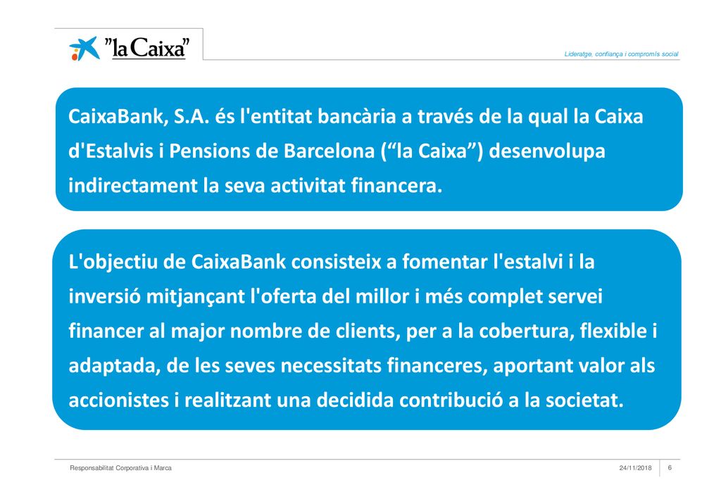CaixaBank, S.A. és l entitat bancària a través de la qual la Caixa d Estalvis i Pensions de Barcelona ( la Caixa ) desenvolupa indirectament la seva activitat financera.