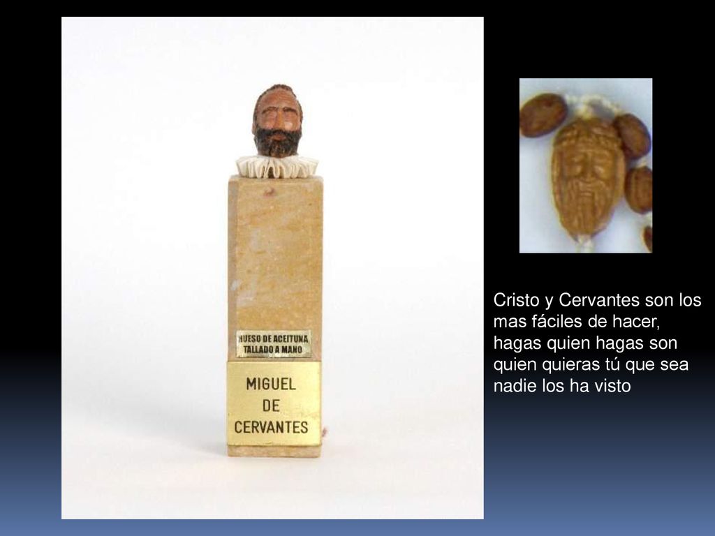 Cristo y Cervantes son los mas fáciles de hacer, hagas quien hagas son quien quieras tú que sea nadie los ha visto