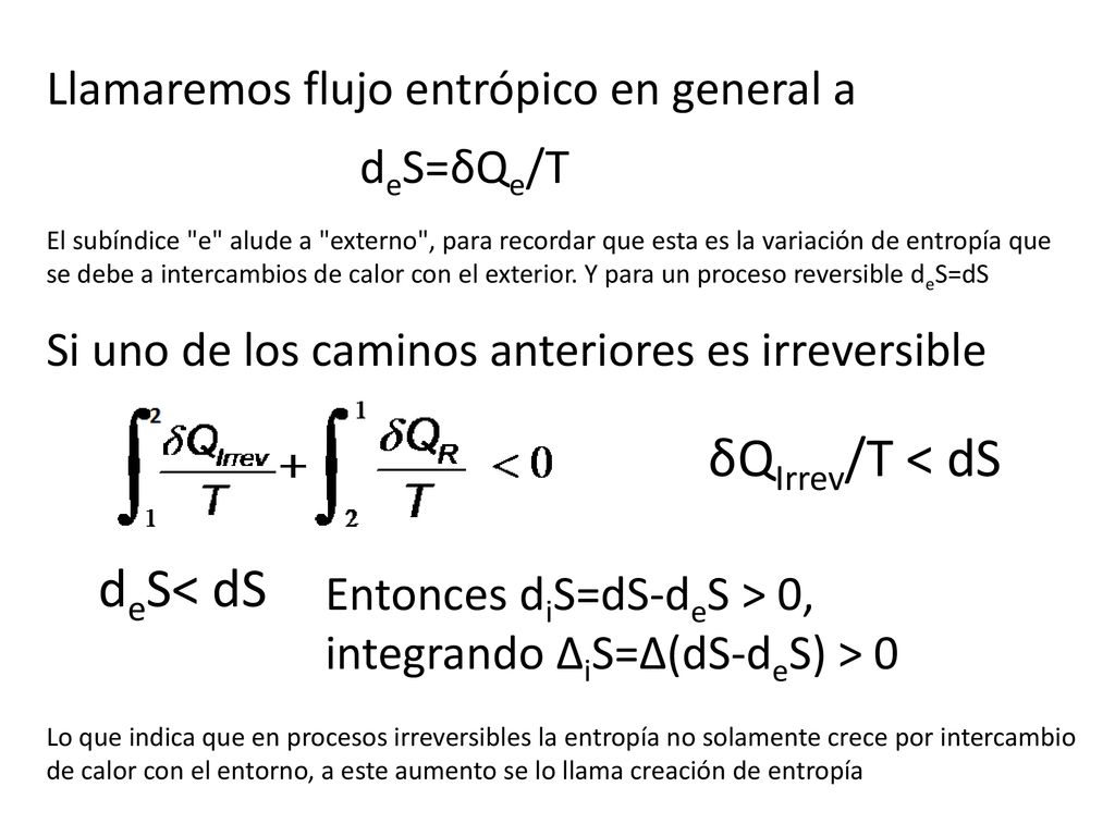 δQIrrev/T < dS deS< dS Llamaremos flujo entrópico en general a