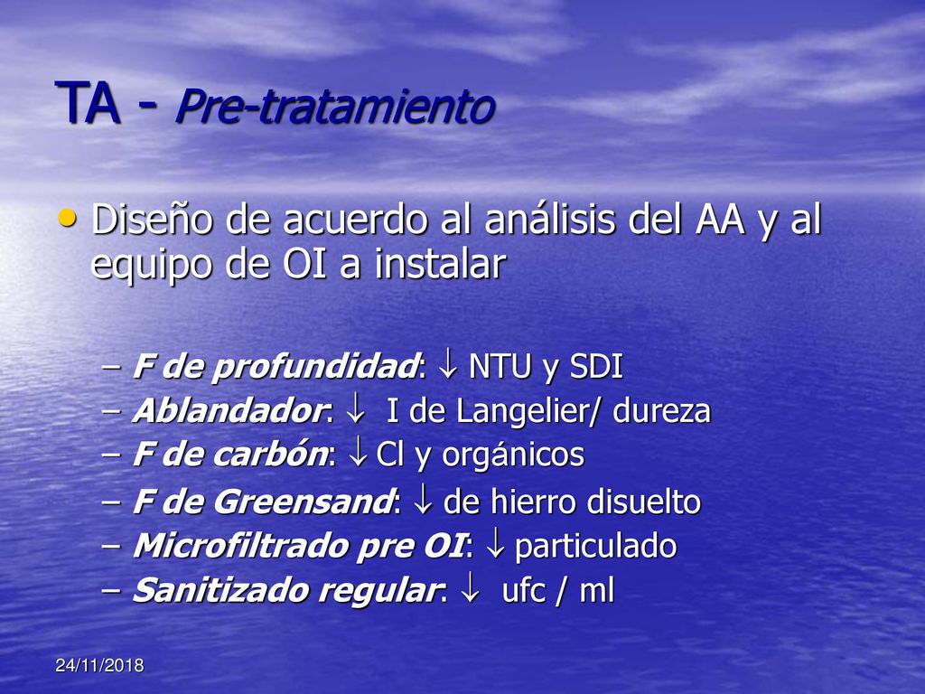 TA - Pre-tratamiento Diseño de acuerdo al análisis del AA y al equipo de OI a instalar. F de profundidad:  NTU y SDI.