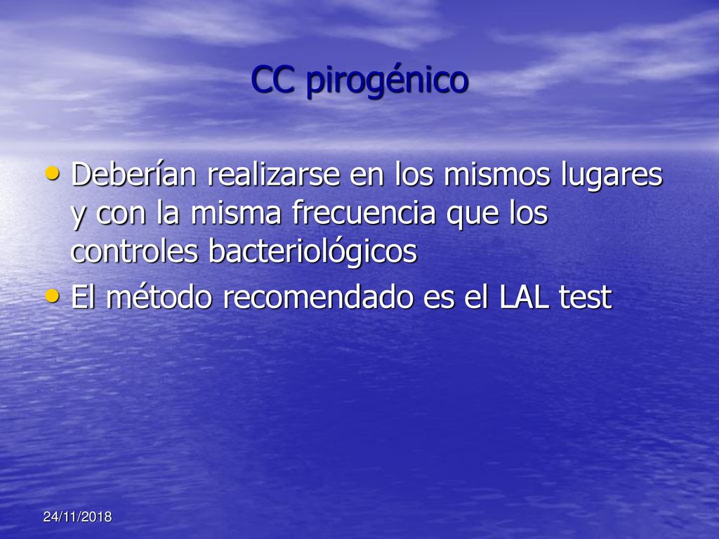 CC pirogénico Deberían realizarse en los mismos lugares y con la misma frecuencia que los controles bacteriológicos.