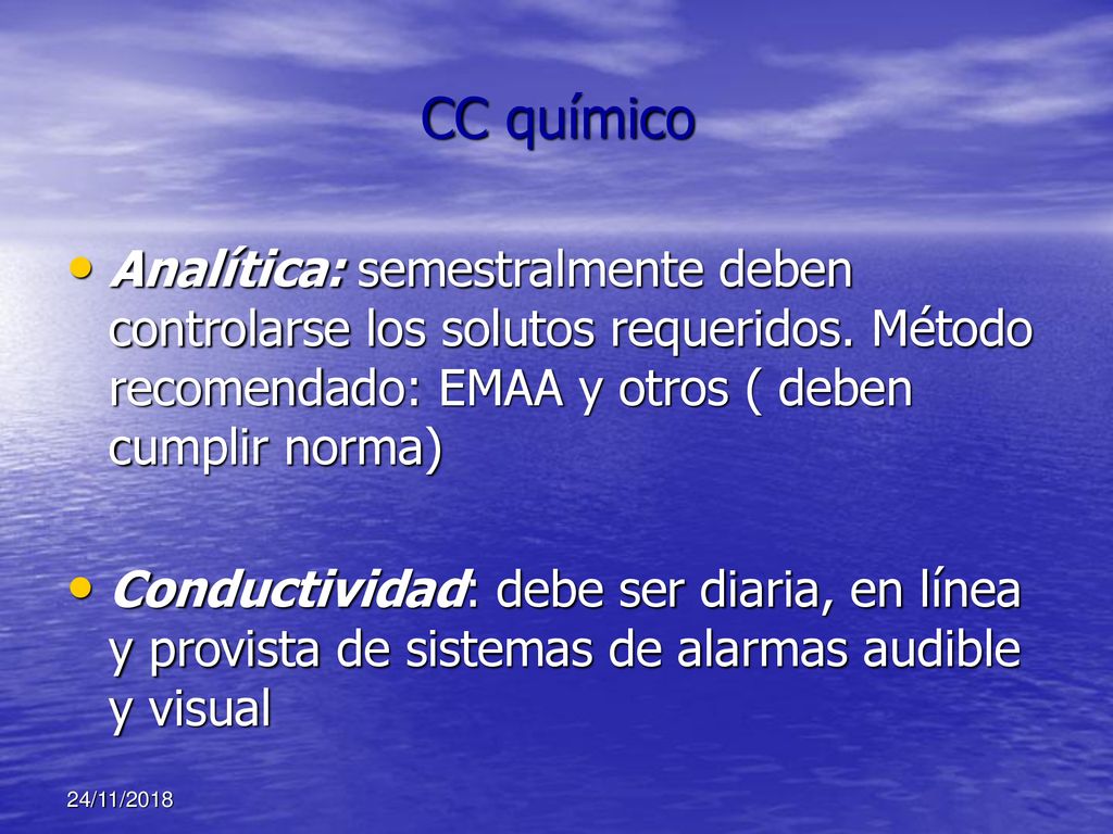 CC químico Analítica: semestralmente deben controlarse los solutos requeridos. Método recomendado: EMAA y otros ( deben cumplir norma)