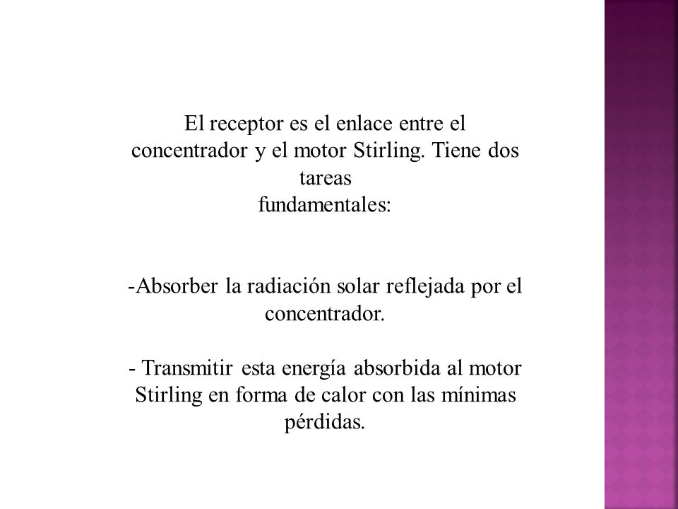 Absorber la radiación solar reflejada por el concentrador.