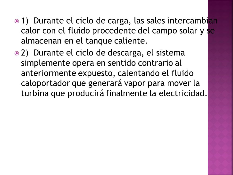 1) Durante el ciclo de carga, las sales intercambian calor con el fluido procedente del campo solar y se almacenan en el tanque caliente.