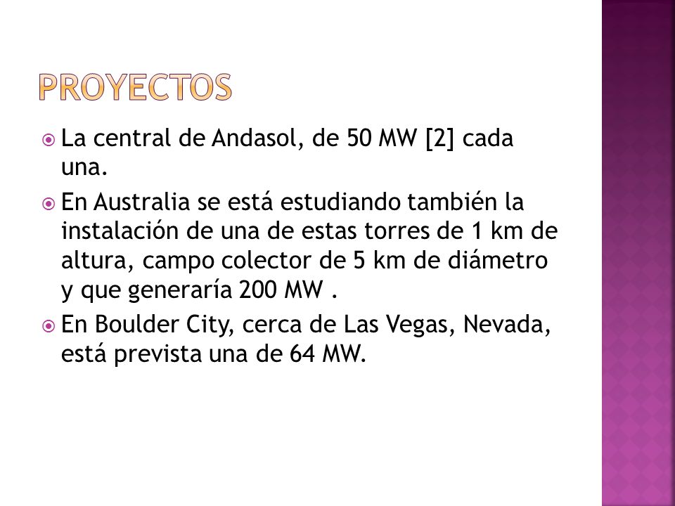 PROYECTOS La central de Andasol, de 50 MW [2] cada una.