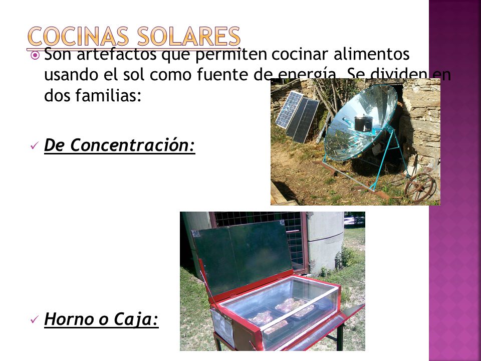 COCINAS SOLARES Son artefactos que permiten cocinar alimentos usando el sol como fuente de energía. Se dividen en dos familias: