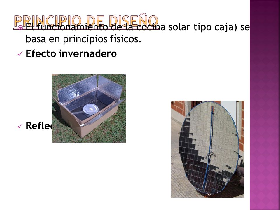 PRINCIPIO DE DISEÑO El funcionamiento de la cocina solar tipo caja) se basa en principios físicos.