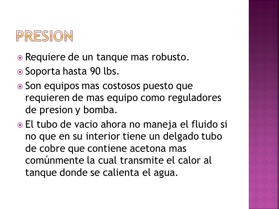 PRESION Requiere de un tanque mas robusto. Soporta hasta 90 lbs.