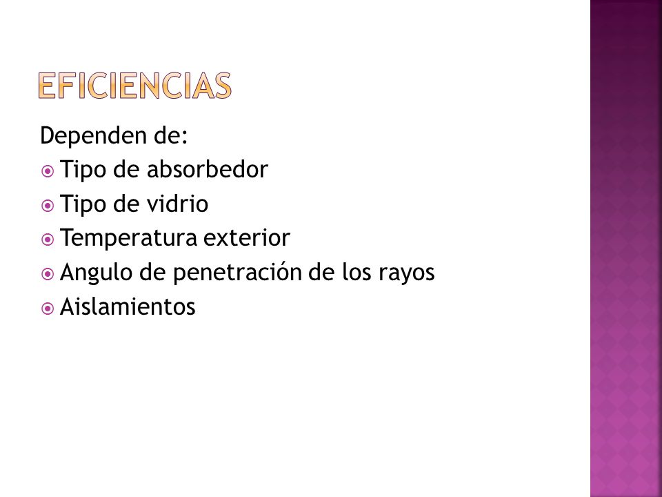 EFICIENCIAS Dependen de: Tipo de absorbedor Tipo de vidrio