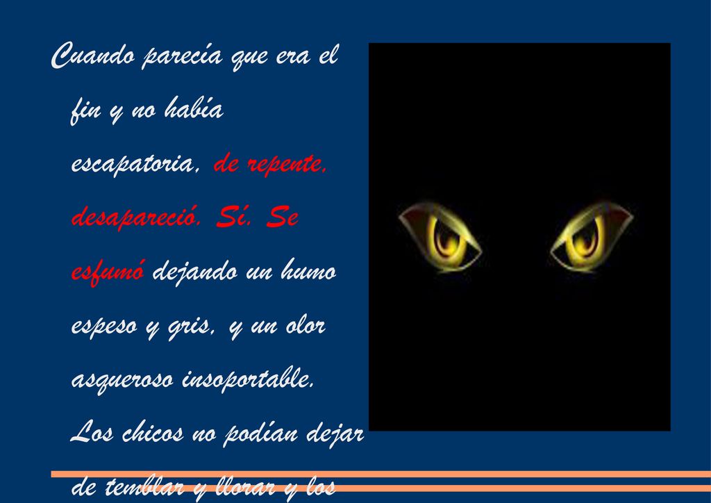 Cuando parecía que era el fin y no había escapatoria, de repente, desapareció.