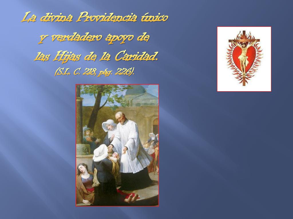 11/24/2018 3:55 PM La divina Providencia único y verdadero apoyo de las Hijas de la Caridad. (S.L. C. 218, pág. 226).
