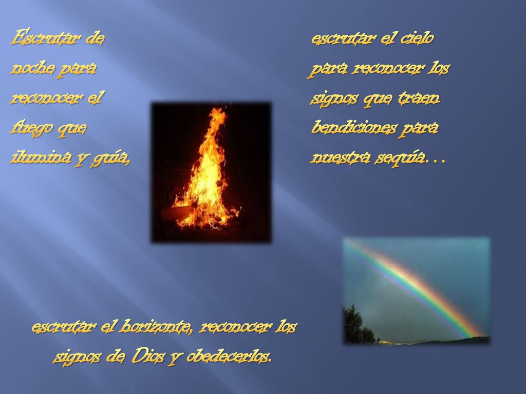 escrutar el horizonte, reconocer los signos de Dios y obedecerlos.