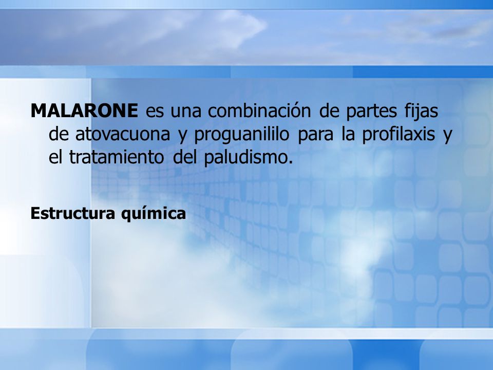 MALARONE es una combinación de partes fijas de atovacuona y proguanililo para la profilaxis y el tratamiento del paludismo.