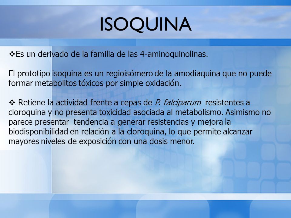 ISOQUINA Es un derivado de la familia de las 4-aminoquinolinas.