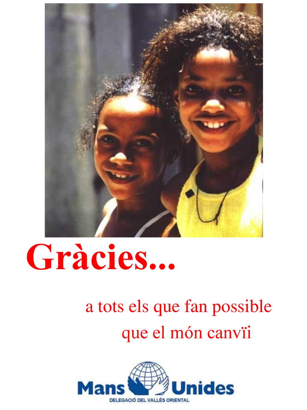 Gràcies... a tots els que fan possible que el món canvïi