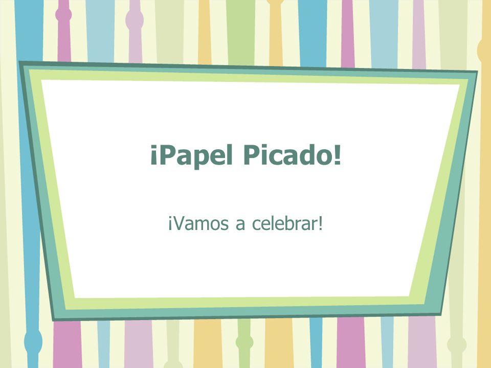 ¡Papel Picado! ¡Vamos a celebrar!