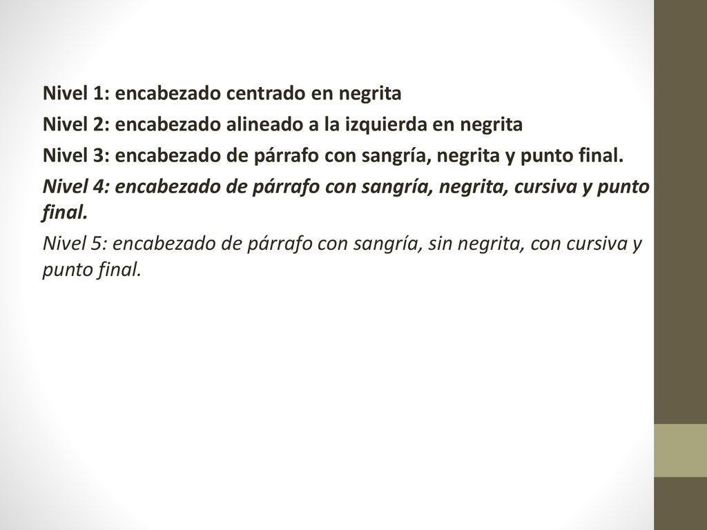 Nivel 1: encabezado centrado en negrita Nivel 2: encabezado alineado a la izquierda en negrita Nivel 3: encabezado de párrafo con sangría, negrita y punto final.