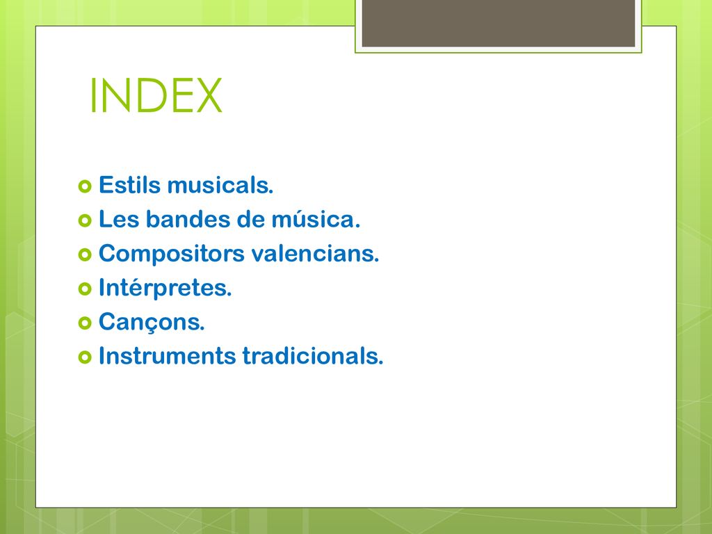 INDEX Estils musicals. Les bandes de música. Compositors valencians.