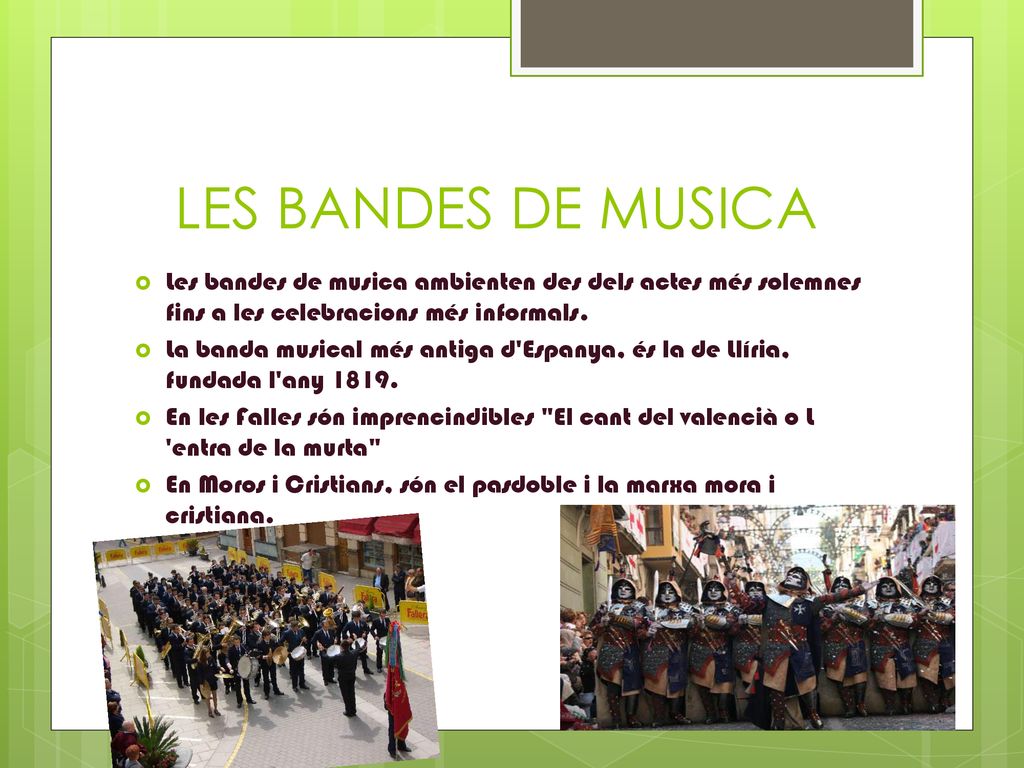 LES BANDES DE MUSICA Les bandes de musica ambienten des dels actes més solemnes fins a les celebracions més informals.