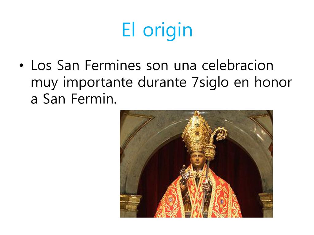 El origin Los San Fermines son una celebracion muy importante durante 7siglo en honor a San Fermin.