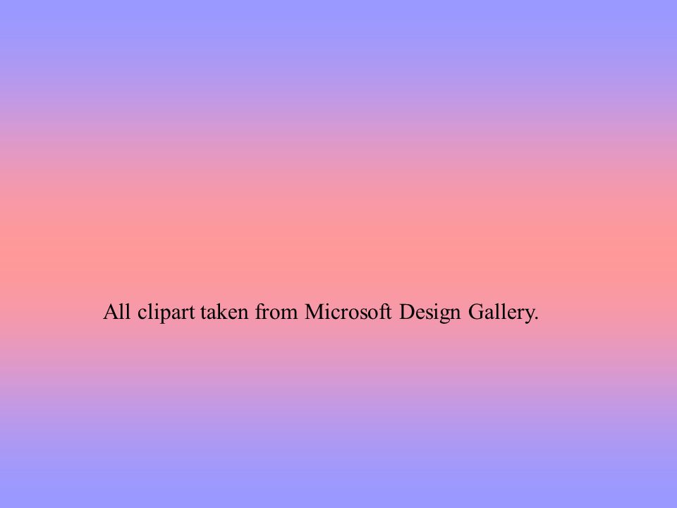 All clipart taken from Microsoft Design Gallery.