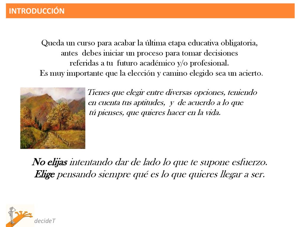 No elijas intentando dar de lado lo que te supone esfuerzo.