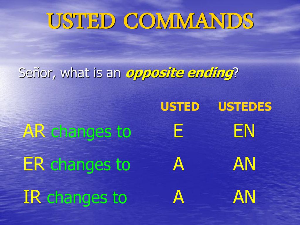 USTED COMMANDS AR changes to E EN ER changes to A AN