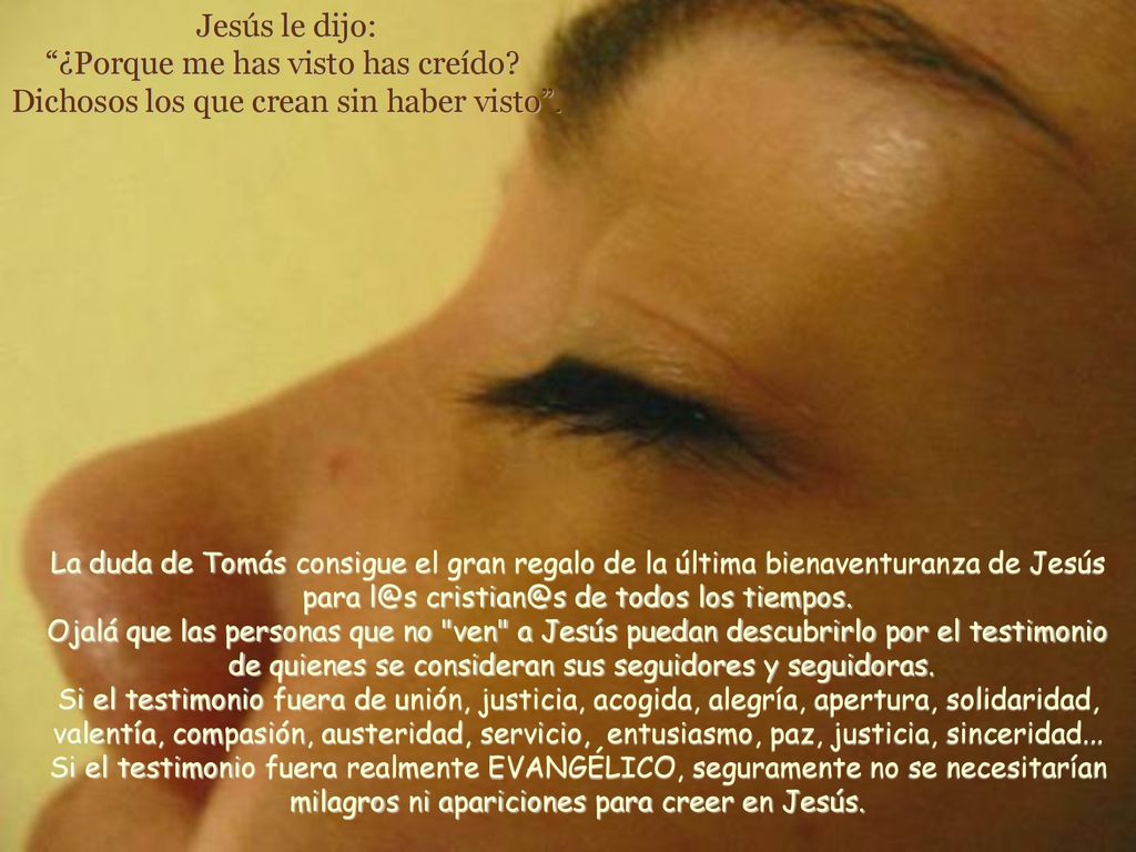 Jesús le dijo: ¿Porque me has visto has creído