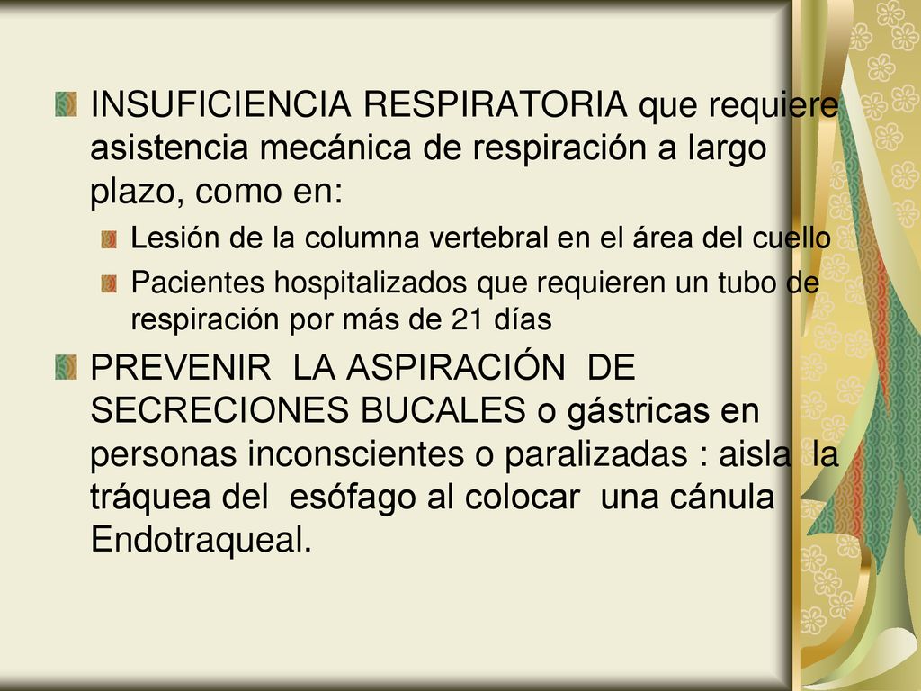 INSUFICIENCIA RESPIRATORIA que requiere asistencia mecánica de respiración a largo plazo, como en: