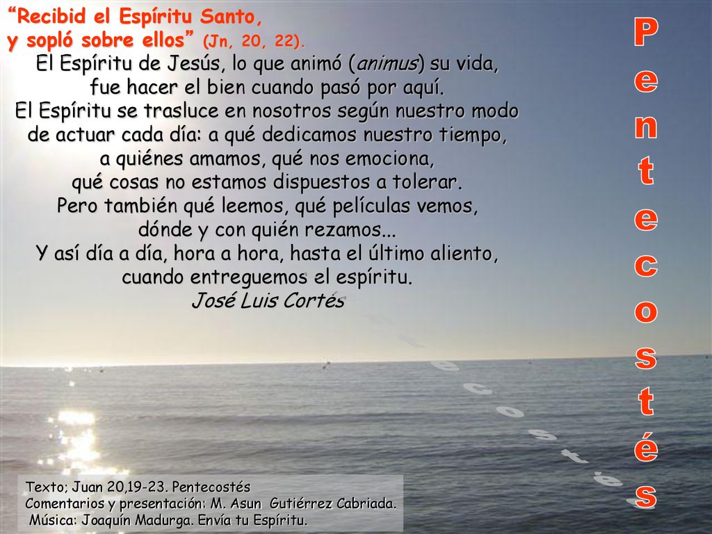 Recibid el Espíritu Santo, y sopló sobre ellos (Jn, 20, 22).