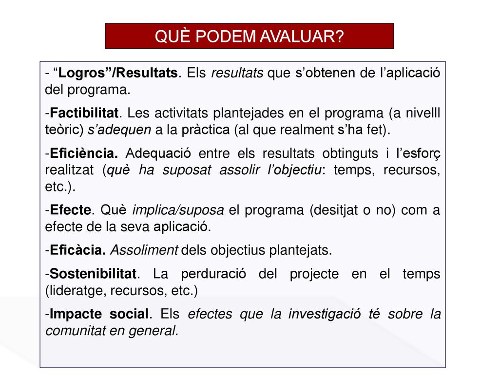QUÈ PODEM AVALUAR Logros /Resultats. Els resultats que s’obtenen de l’aplicació del programa.