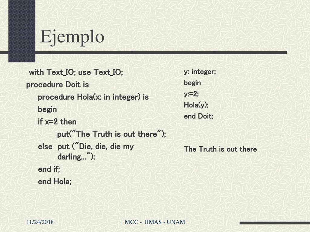 Ejemplo with Text_IO; use Text_IO; procedure Doit is