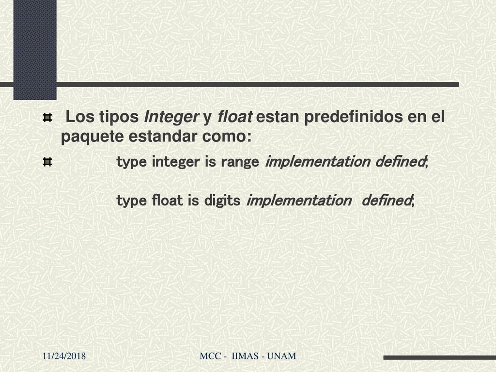Los tipos Integer y float estan predefinidos en el paquete estandar como:
