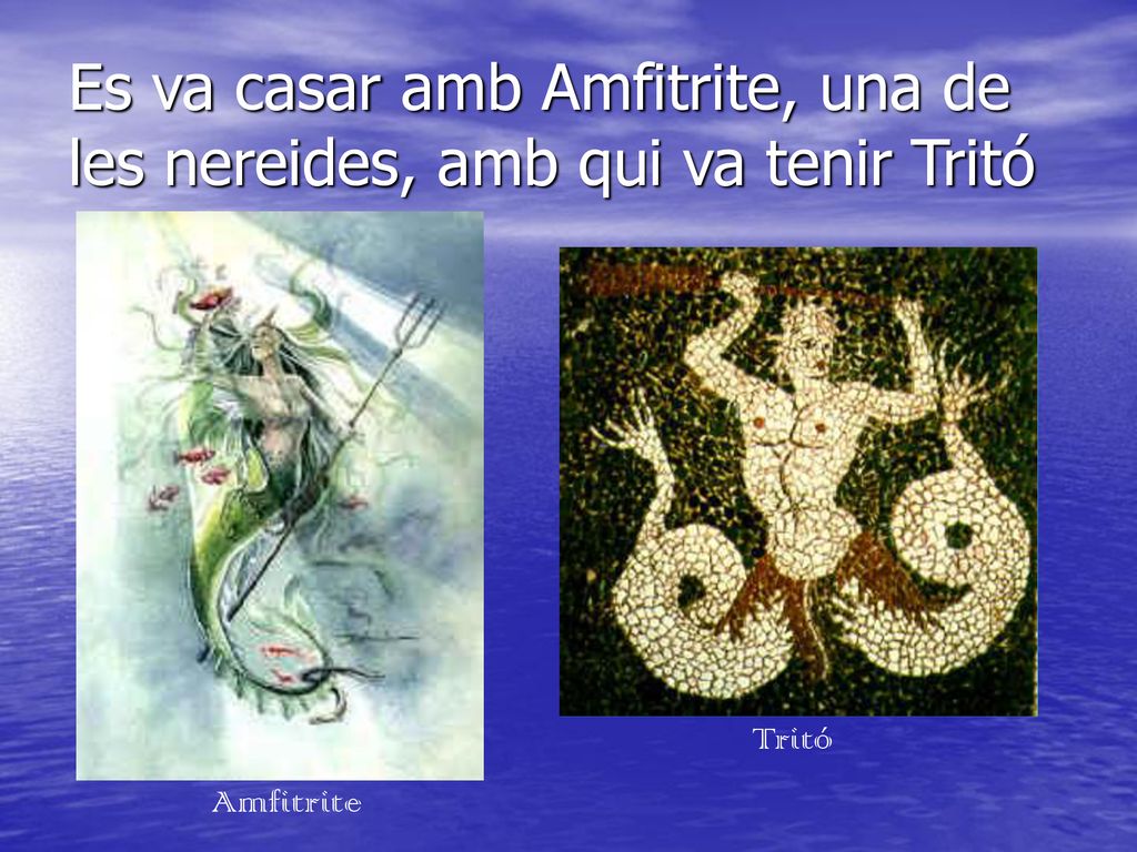 Es va casar amb Amfitrite, una de les nereides, amb qui va tenir Tritó
