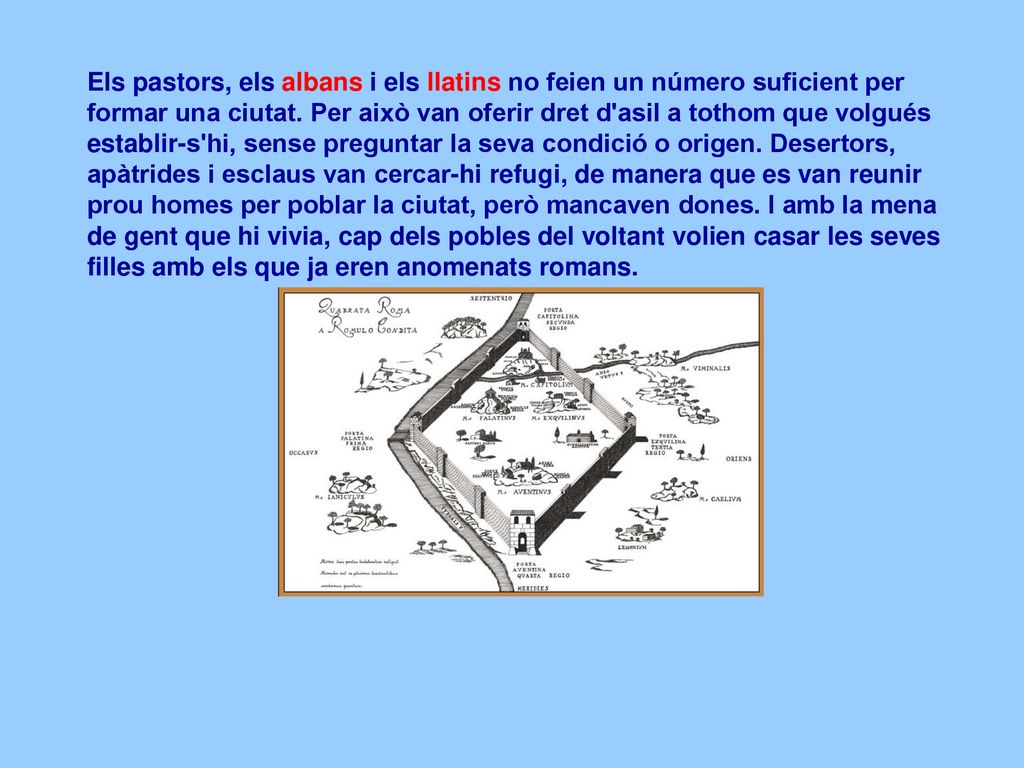 Els pastors, els albans i els llatins no feien un número suficient per formar una ciutat.