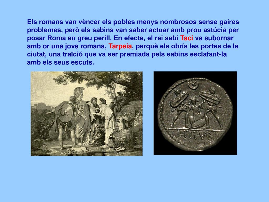 Els romans van vèncer els pobles menys nombrosos sense gaires problemes, però els sabins van saber actuar amb prou astúcia per posar Roma en greu perill.