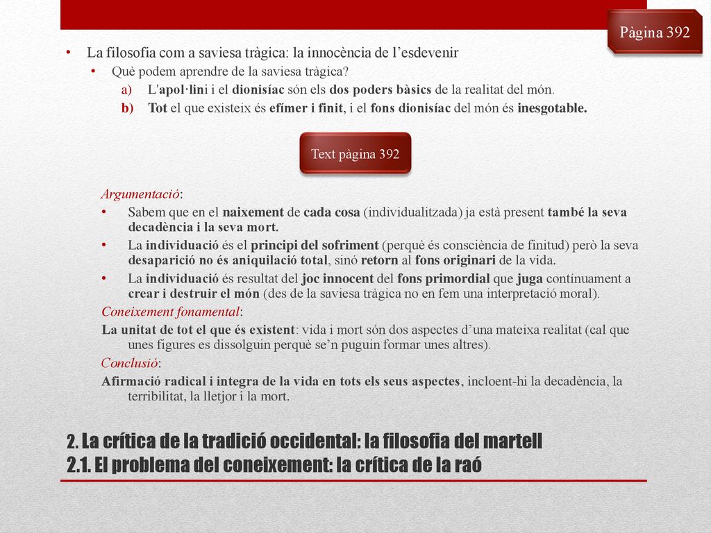 Pàgina 392 La filosofia com a saviesa tràgica: la innocència de l’esdevenir. Què podem aprendre de la saviesa tràgica