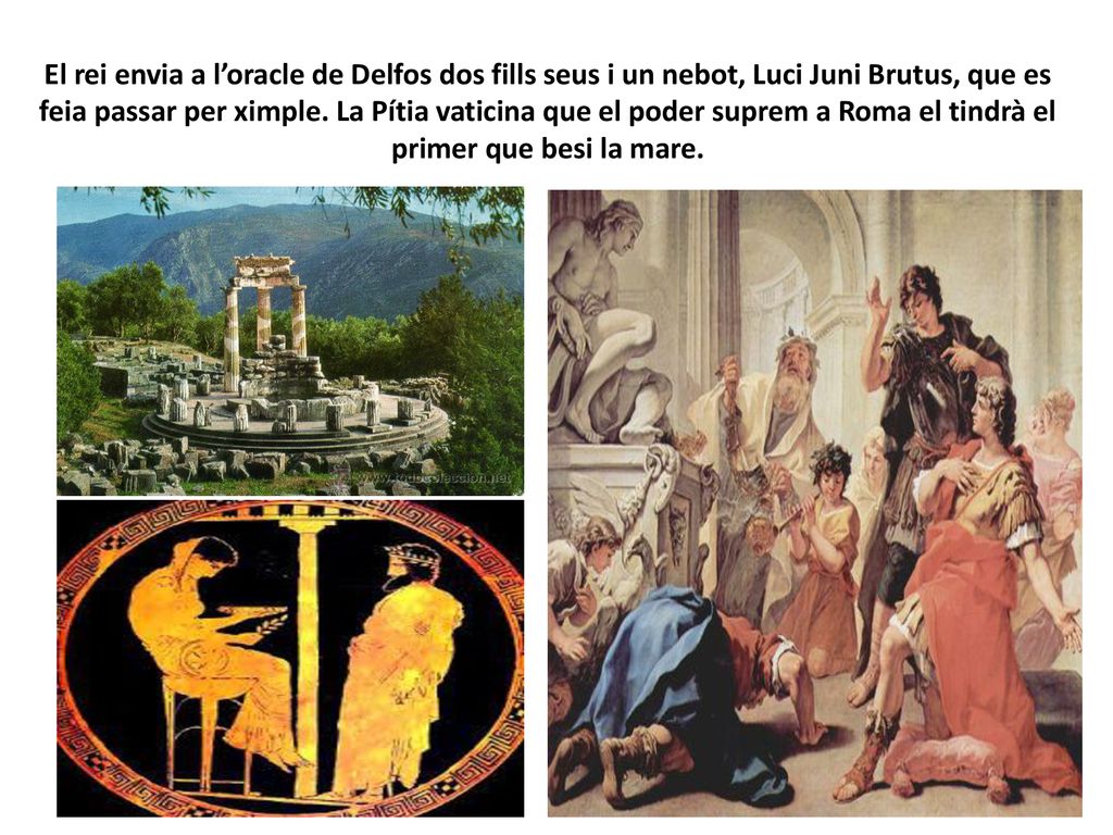 El rei envia a l’oracle de Delfos dos fills seus i un nebot, Luci Juni Brutus, que es feia passar per ximple.