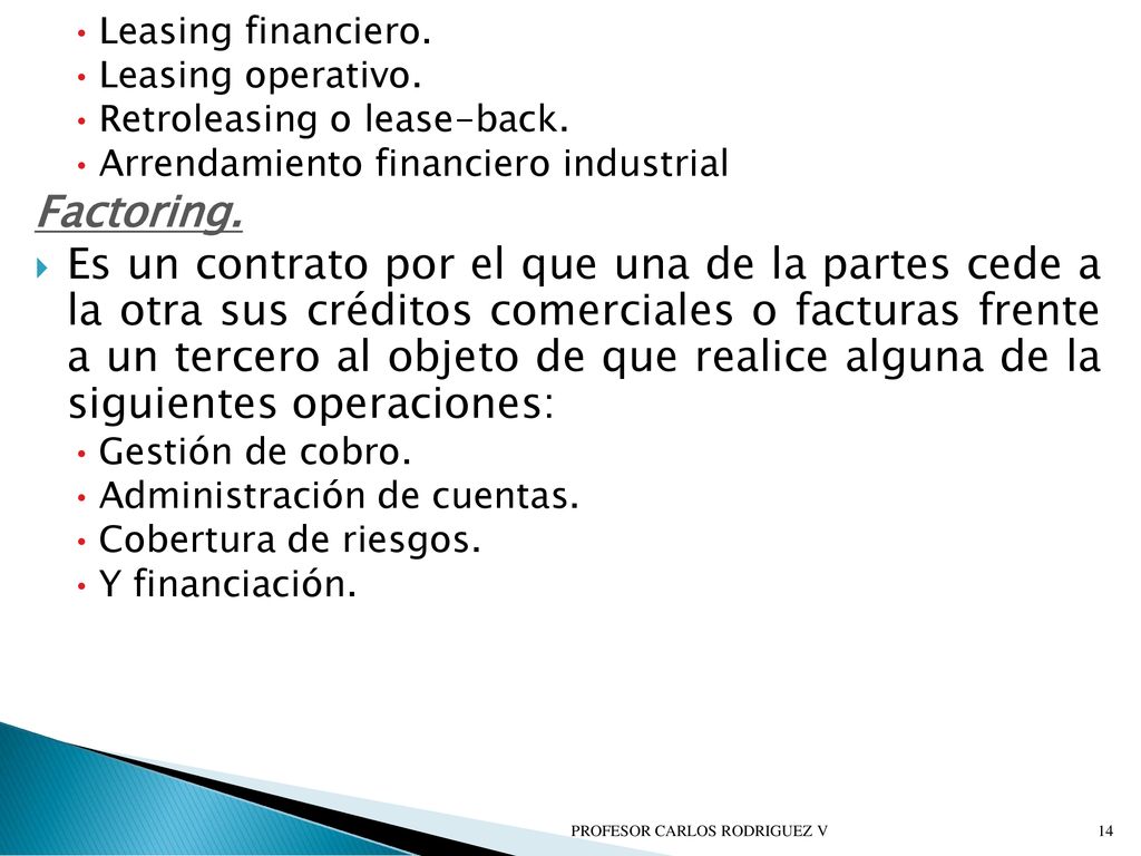 Leasing financiero. Leasing operativo. Retroleasing o lease-back. Arrendamiento financiero industrial.