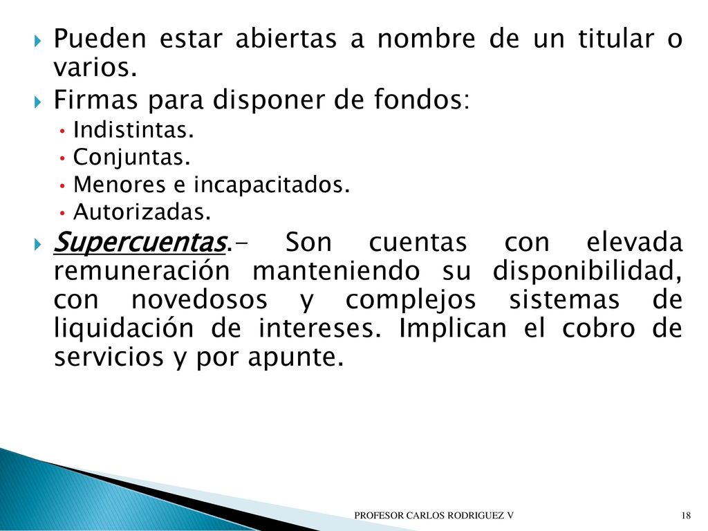 Pueden estar abiertas a nombre de un titular o varios.