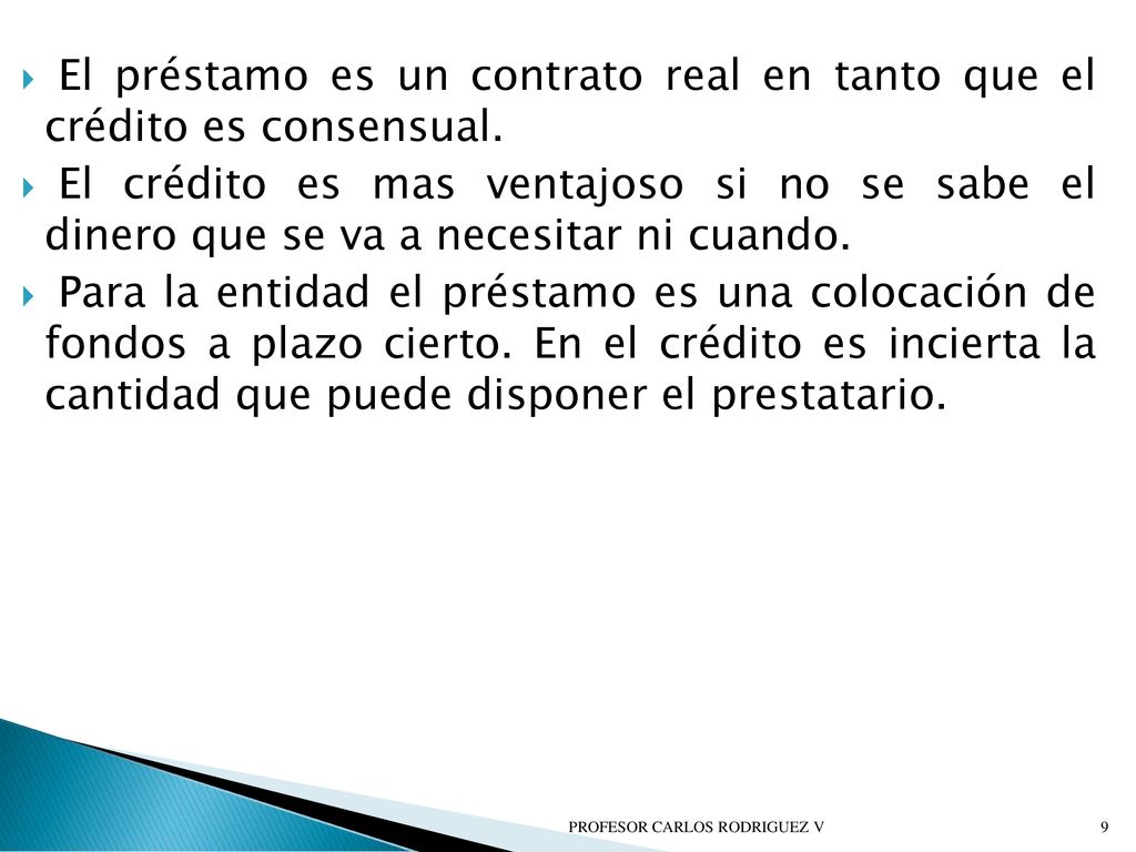 El préstamo es un contrato real en tanto que el crédito es consensual.