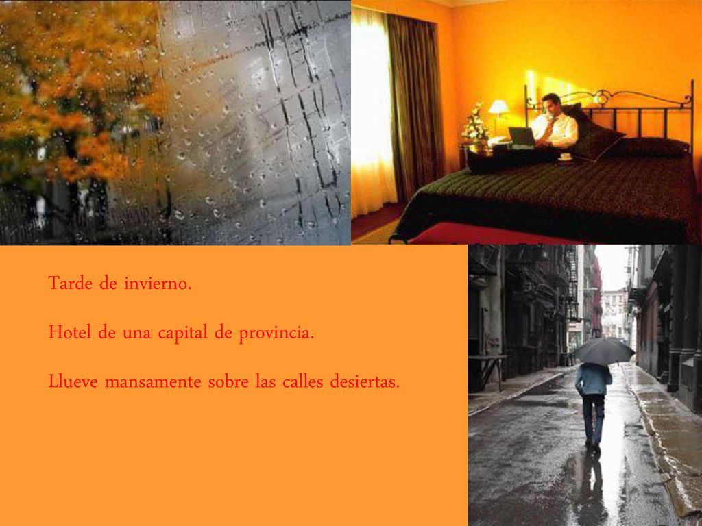Tarde de invierno. Hotel de una capital de provincia. Llueve mansamente sobre las calles desiertas.