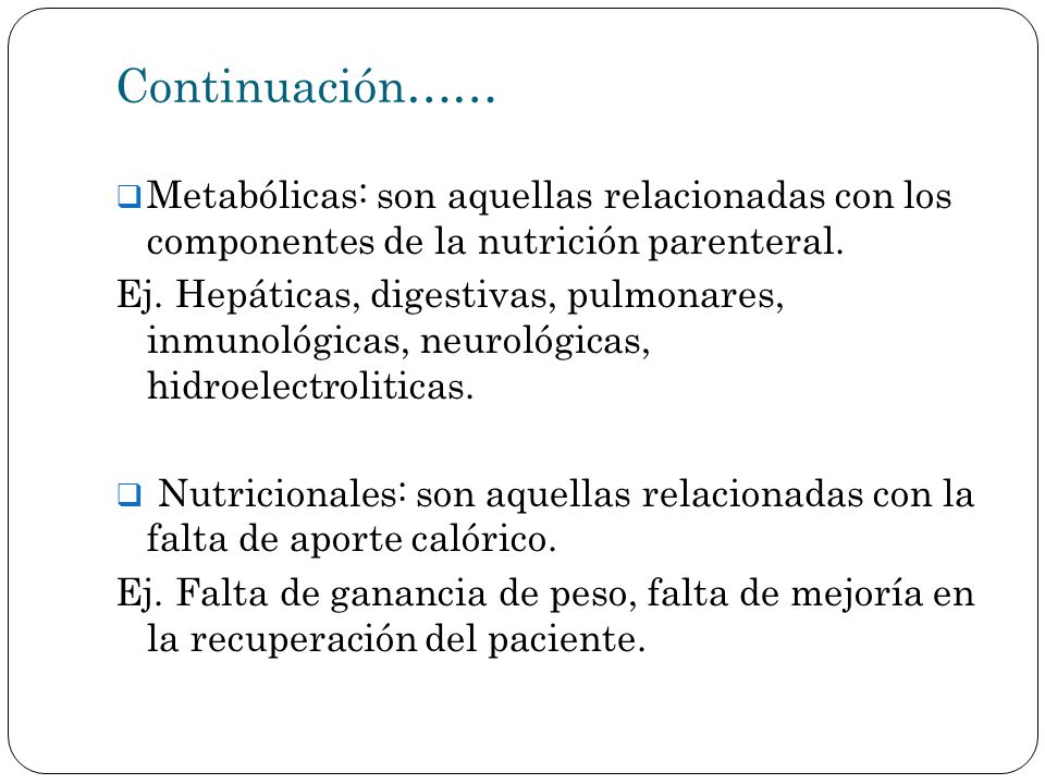 Continuación…… Metabólicas: son aquellas relacionadas con los componentes de la nutrición parenteral.
