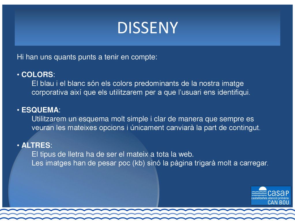 DISSENY Hi han uns quants punts a tenir en compte: COLORS: