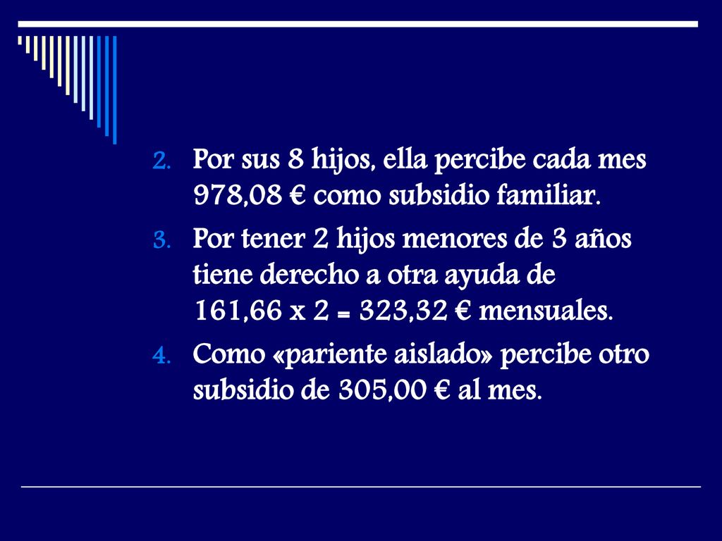 Por sus 8 hijos, ella percibe cada mes 978,08 € como subsidio familiar.